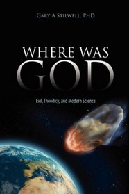 Where Was God: Evil, Theodicy, and Modern Science