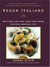 Vegan Italiano: Meat-free, Egg-free, Dairy-free Dishes from Sun-Drenched Italy