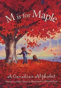 M is for Maple: A Canadian Alphabet (Alphabet Books)