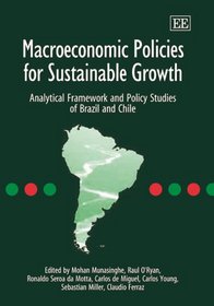 Macroeconomic Policies for Sustainable Growth: Analytical Framework And Policy Studies of Brazil And Chile