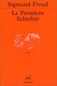 Le Prsident Schreber : Remarques psychanalytiques sur un cas de paranoa