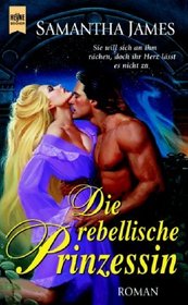 Die rebellische Prinzessin.