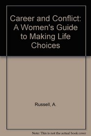 Career and Conflict: A Women's Guide to Making Life Choices