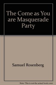 The come as you are masquerade party
