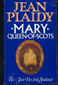 MARY, QUEEN OF SCOTS: FAIR DEVIL OF SCOTLAND