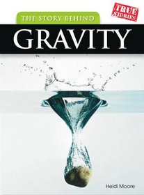 The Story Behind Gravity (True Stories)