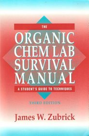 The Organic Chem Lab Survival Manual: A Student's Guide to Techniques