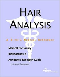 Hair Analysis: A Medical Dictionary, Bibliography, And Annotated Research Guide To Internet References