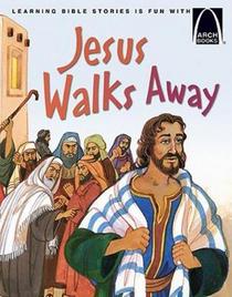 Jesus Walks Away: Luke 4:14-30 (Arch Books)