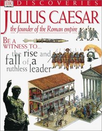 Julius Caesar: Great Dictator of Rome