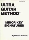 Ultra Guitar Method: Minor Key Signatures: volume five