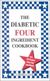 The Diabetic Four Ingredient Cookbook (Vol. IV)