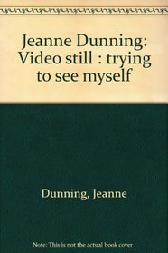 Jeanne Dunning: Video still : trying to see myself