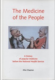 The Medicine of the People: A History of Popular Medicine Before the NHS