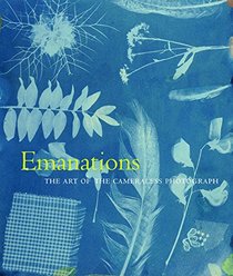 Emanations: The Art of the Cameraless Photograph