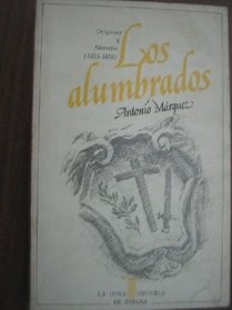 Los alumbrados: Origenes y filosofia (1525-1559) (La Otra historia de Espana) (Spanish Edition)