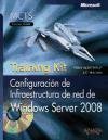 Configuracion de Infraestructura de red de Windows Server 2008/ Network Infrastructure Configeration of Windows Server 2008: Training Kit. Mcts. Examen 70-642 (Spanish Edition)