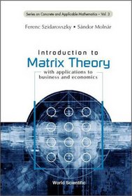 Introduction to Matrix Theory (Series on Concrete and Applicable Mathematics, Vol. 1)