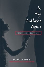 In My Father's Arms: A Son's Story of Sexual Abuse (Living Out: Gay and Lesbian Autobiog)