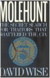 Molehunt : The Secret Search for Traitors That Shattered the CIA