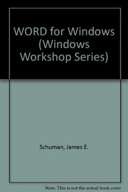 Word for Windows (Shuman, James E. Windows Workshop.)