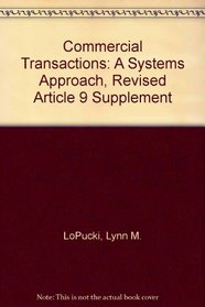 Commercial Transactions: A Systems Approach, Revised Article 9 Supplement