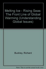 Melting Ice - Rising Seas: The Front Line of Global Warming (Understanding Global Issues)