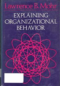 Explaining Organizational Behavior (The Jossey-Bass social and behavioral science series)