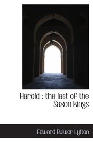Harold : the last of the Saxon kings