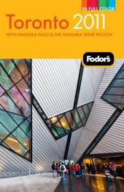 Fodor's Toronto 2011: with Niagara Falls & the Niagara Wine Region (Full-Color Gold Guides)
