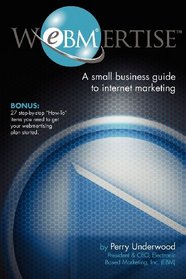 Webmertise: A small business guide to internet marketing