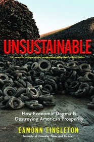 Unsustainable: How Economic Dogma is Destroying American Prosperity