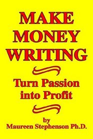 Make Money Writing: Turn Passion into Profit