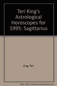 Teri King's Astrological Horoscopes for 1995: Sagittarius