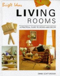 Living Rooms: A Practical Guide to Design and Decor (The Bright Ideas Series)