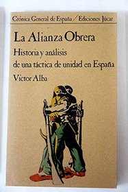 La Alianza Obrera: Historia y analisis de una tactica de unidad en Espana (Cronica general de Espana) (Spanish Edition)