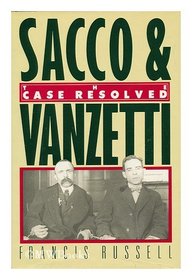 Sacco & Vanzetti: The Case Resolved