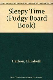 Sleepy Time (Pudgy Board Book)