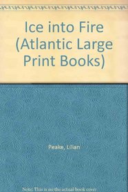 Ice into Fire (Atlantic Large Print Books)