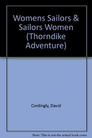 Women Sailors and Sailors' Women: An Untold Maritime History (Thorndike Press Large Print Adventure Series)