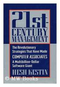 Twenty-First-Century Management: The Revolutionary Strategies That Have Made Computer Associates a Multibillion Dollar Software Giant