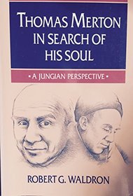 Thomas Merton in Search of His Soul: A Jungian Perspective