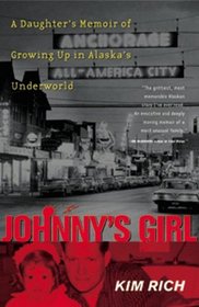 Johnny's Girl: A Daughter's Memoir of Growing Up in Alaska's Underworld