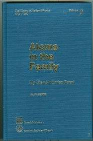 Atoms in the Family: My Life With Enrico Fermi (History of Modern Physics, 1800-1950, Vol 9)