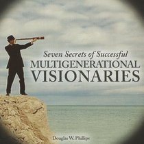 Seven Secrets of Successful Multigenerational Visionaries