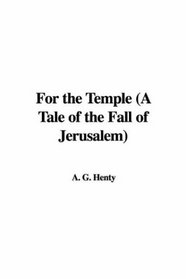 For the Temple (A Tale of the Fall of Jerusalem)