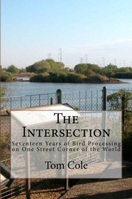The Intersection: Seventeen Years of Bird Processing on One Street Corner of the World