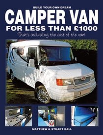 Build Your Own Dream Camper Van for less than 1000: - That's including the cost of the van!