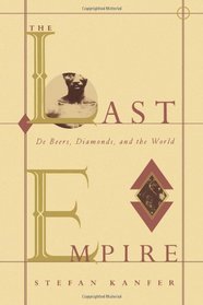 The Last Empire: De Beers, Diamonds, and the World