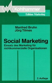 Social Marketing. Einsatz des Marketing fr nichtkommerzielle Organisationen.